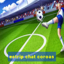 estrip chat coroas